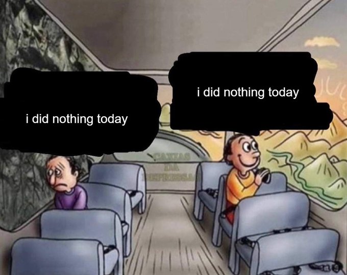 I did nothing today