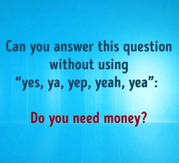 Do you need money?